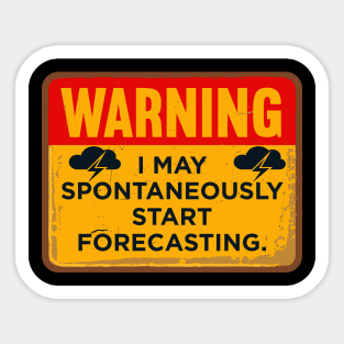 Warning I May Spontaneously Start Forecasting Sticker